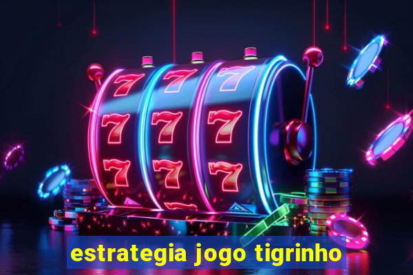 estrategia jogo tigrinho