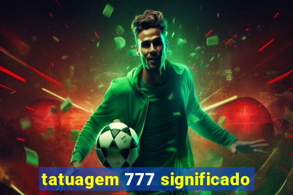 tatuagem 777 significado