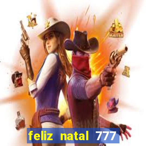 feliz natal 777 plataforma login