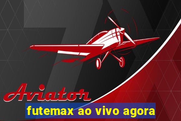 futemax ao vivo agora