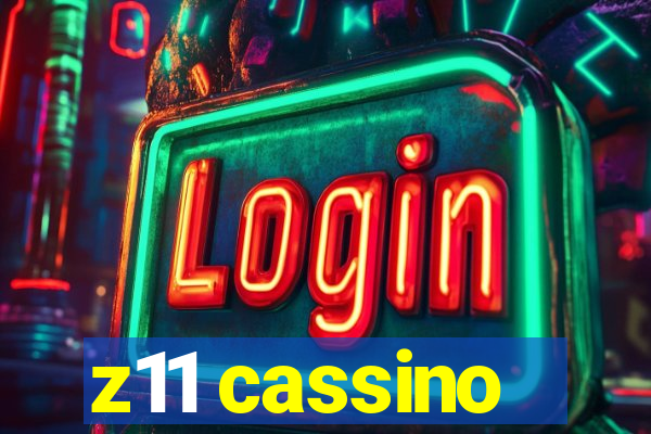 z11 cassino