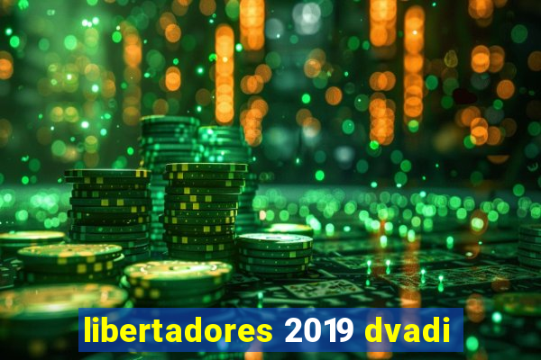 libertadores 2019 dvadi