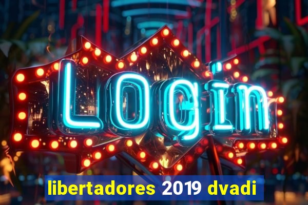 libertadores 2019 dvadi