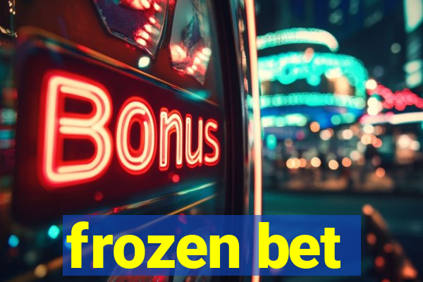 frozen bet