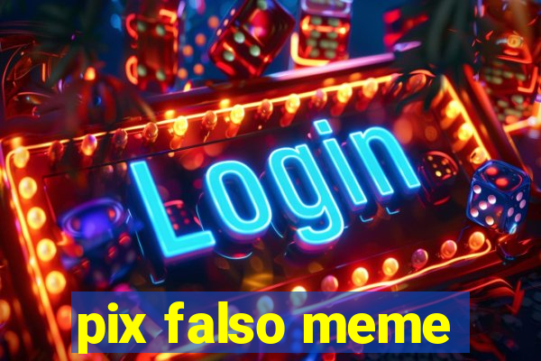 pix falso meme