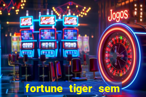 fortune tiger sem deposito minimo