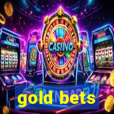 gold bets