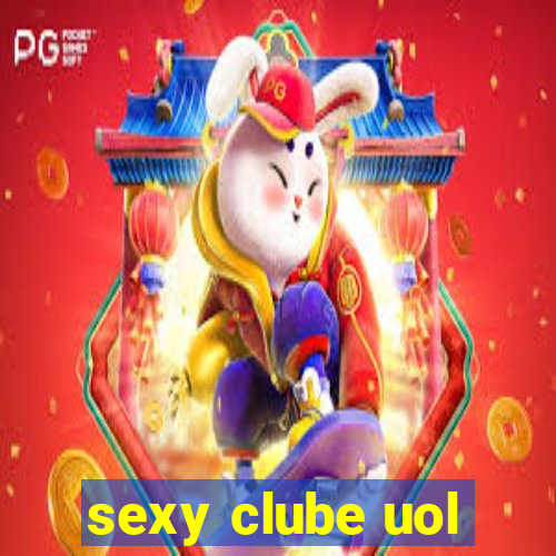 sexy clube uol