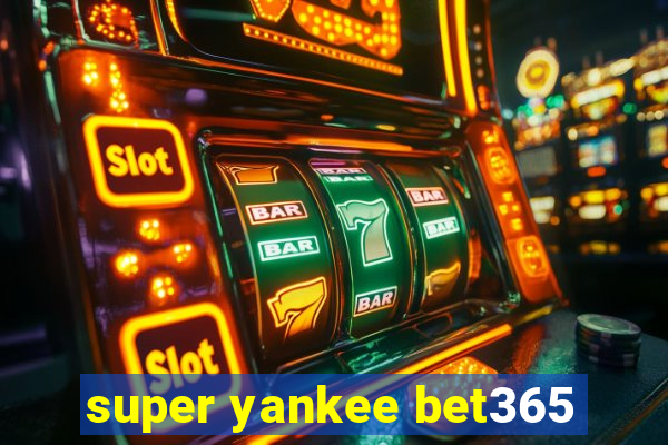 super yankee bet365