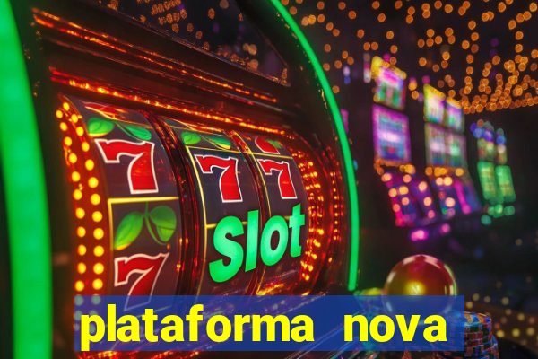 plataforma nova lançada hoje de 10 reais