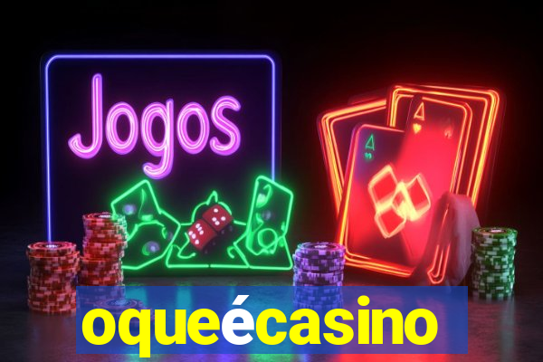 oqueécasino