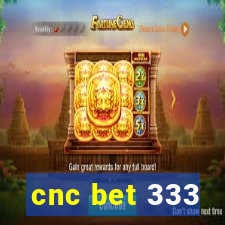 cnc bet 333