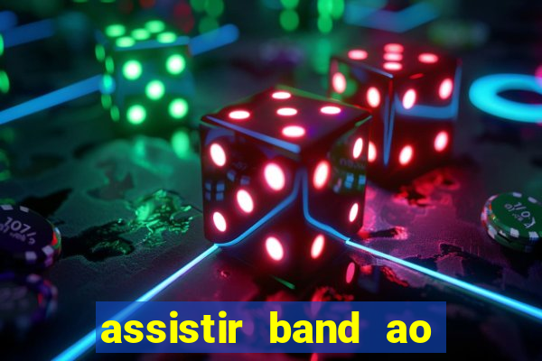 assistir band ao vivo multicanais