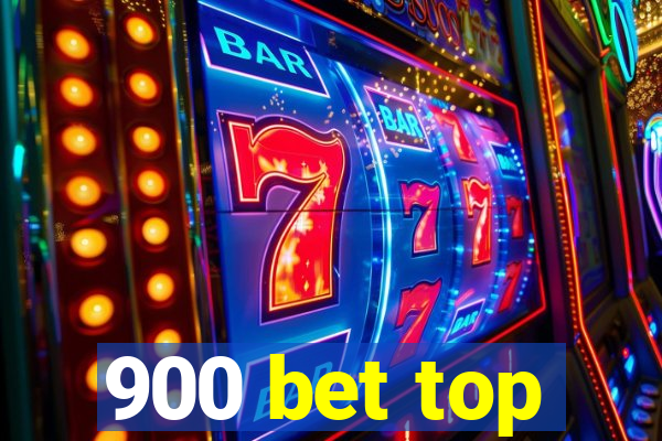 900 bet top