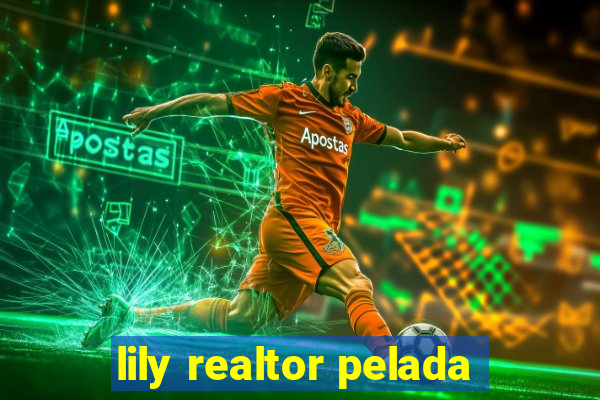 lily realtor pelada