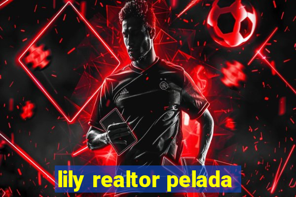 lily realtor pelada