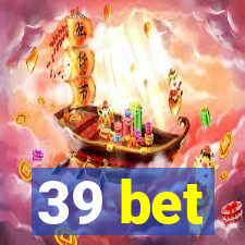 39 bet