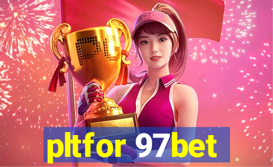 pltfor 97bet