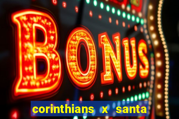 corinthians x santa cruz ao vivo hd