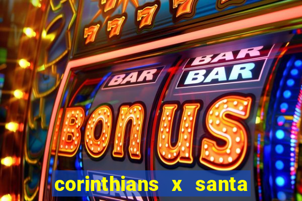 corinthians x santa cruz ao vivo hd