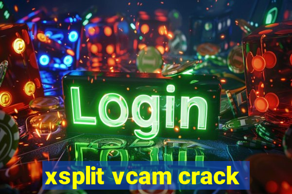 xsplit vcam crack