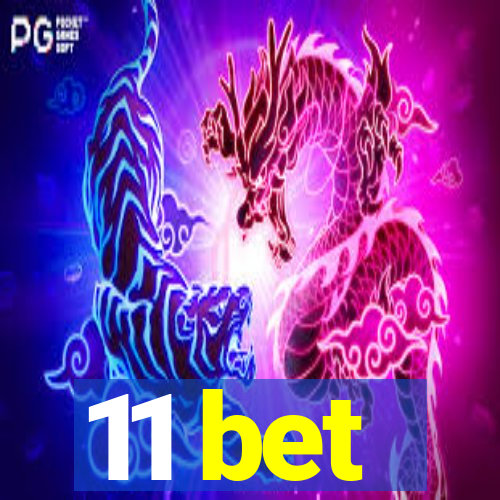 11 bet