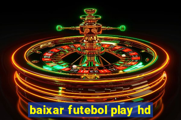 baixar futebol play hd