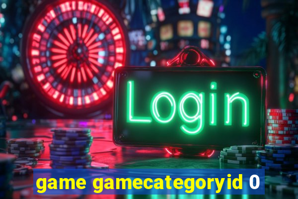 game gamecategoryid 0