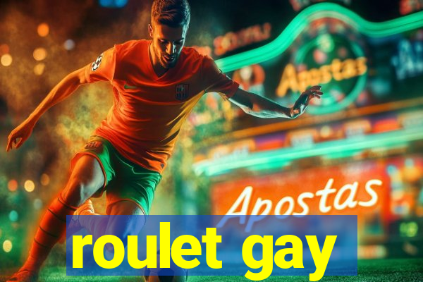 roulet gay