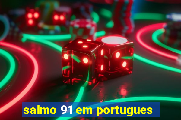 salmo 91 em portugues