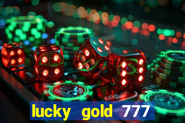 lucky gold 777 paga mesmo