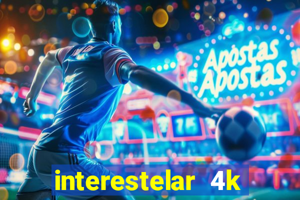 interestelar 4k dublado download