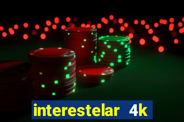 interestelar 4k dublado download