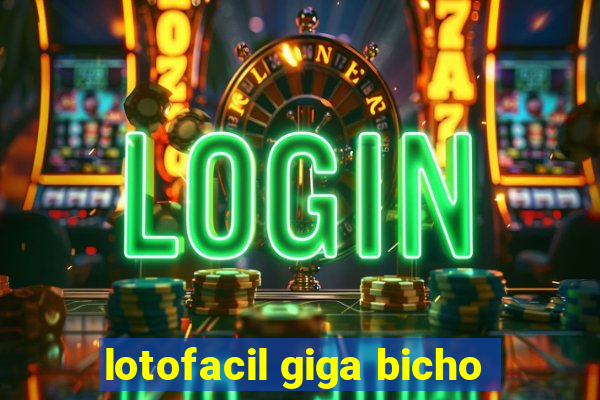 lotofacil giga bicho