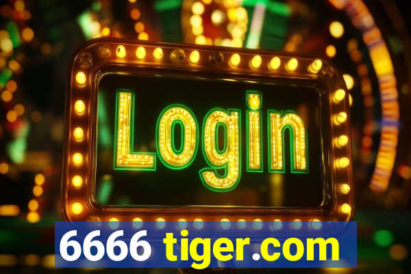 6666 tiger.com