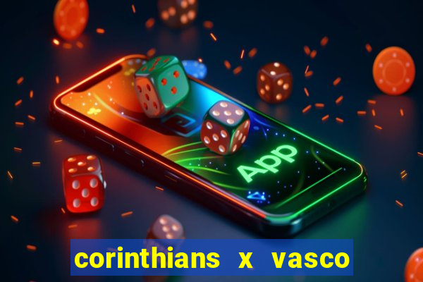 corinthians x vasco da gama ao vivo futemax