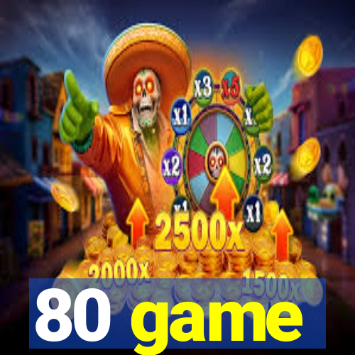 80 game