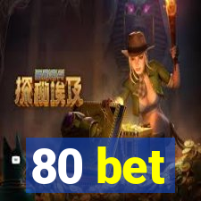 80 bet