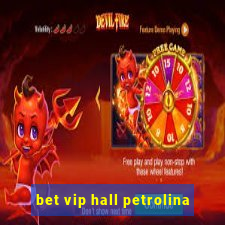 bet vip hall petrolina