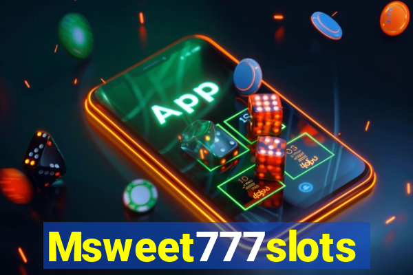 Msweet777slots