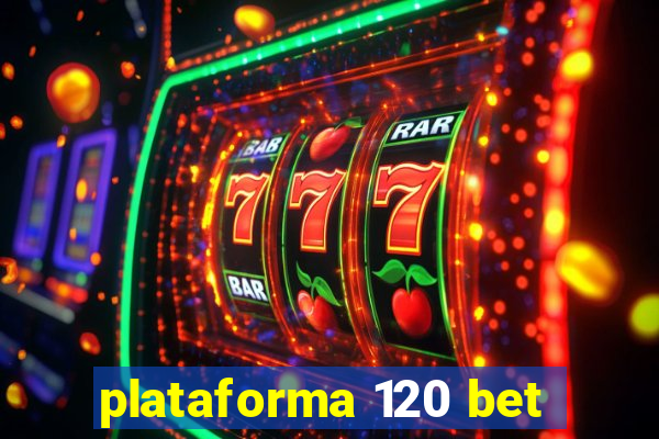 plataforma 120 bet