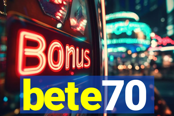 bete70