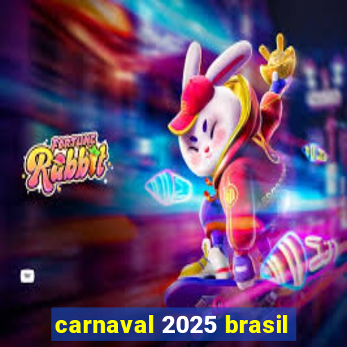 carnaval 2025 brasil