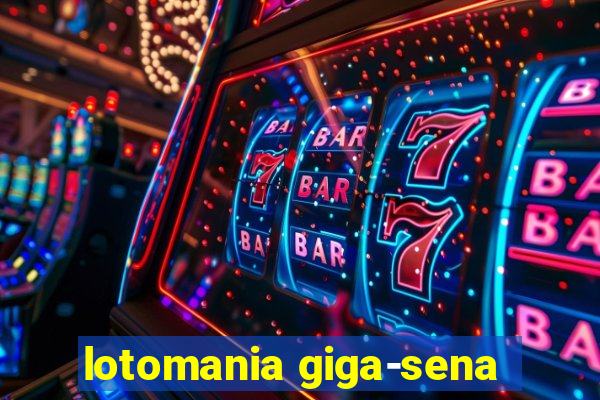 lotomania giga-sena