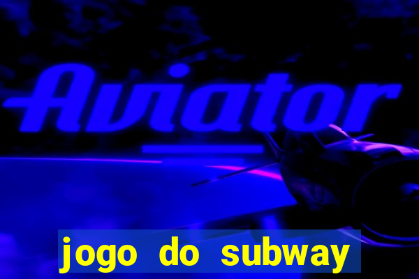 jogo do subway surf de ganhar dinheiro