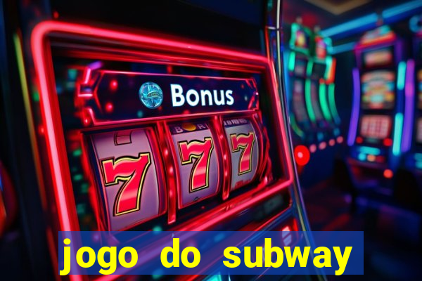 jogo do subway surf de ganhar dinheiro