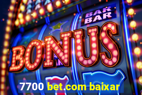 7700 bet.com baixar