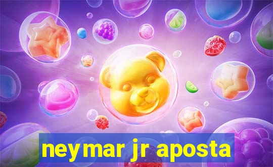 neymar jr aposta