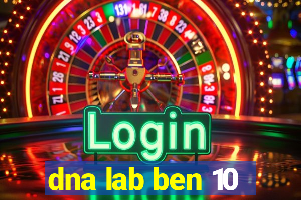 dna lab ben 10