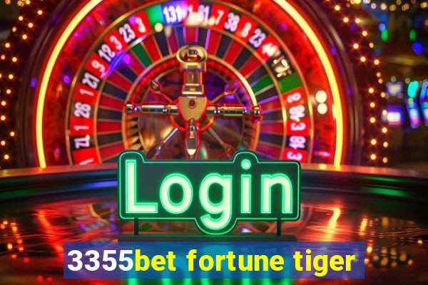 3355bet fortune tiger